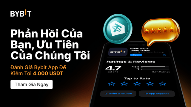 Bybit Luôn Lắng Nghe: Feedback Bybit App, Kiếm Tới 4.000 USDT!