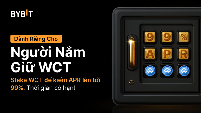 Tham Gia Kiếm Thưởng WCT: Stake WCT Để Tận Hưởng APR 99% Và Chia Sẻ Tổng Thưởng 100.000 WCT
