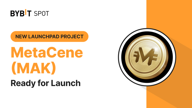 MetaCene (MAK) on Bybit Launchpad 3.0: Now Live