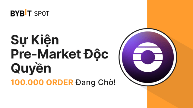 Sự Kiện Pre-Market Độc Quyền: Nhanh Tay Giành Phần Từ Quỹ Giải Thưởng 100,000 ORDER!