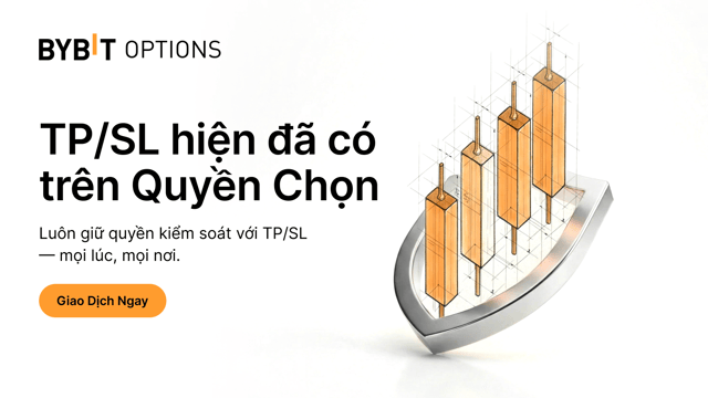 Chốt lời/Cắt lỗ (TP/SL) đã có mặt trên Quyền chọn Bybit