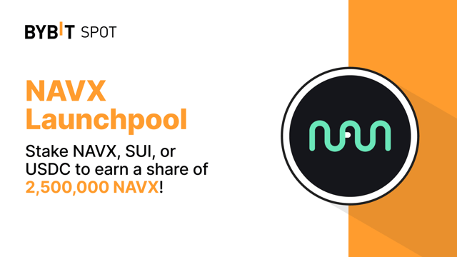 Bybit Launchpool: Stake NAVX, SUI, or USDC to Earn a Share of 2,500,000 NAVX!