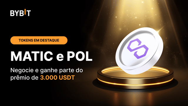 Tokens em destaque: POL e MATIC! Negocie e ganhe parte do prêmio total de 3.000 USDT!