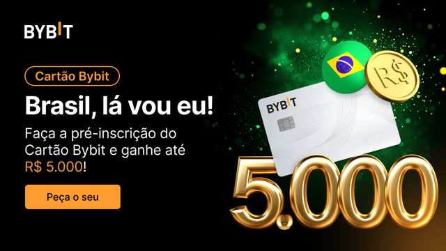 Cartão Bybit: Brasil, lá vou eu!  — Faça a pré-inscrição do Cartão Bybit e ganhe até R$ 5.000!