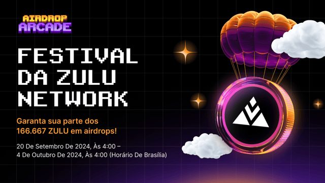 Festival da Zulu Network: garanta sua parte dos airdrops de 166.667 tokens ZULU!