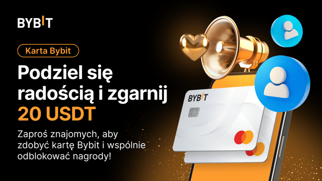 Podziel się kartą Bybit: Zgarnij do 20 USDT za każde zaproszenie!