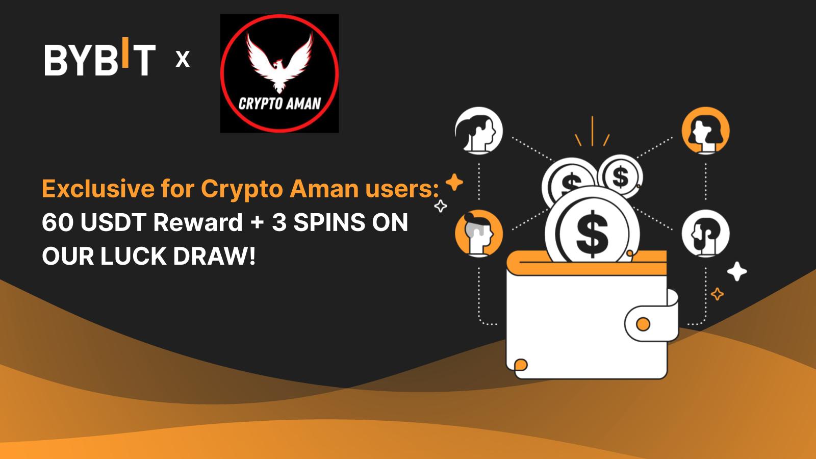 Bybit Announcement | Exclusive for Crypto Aman users: 60 USDT Reward + 3  SPINS ON OUR LUCK DRAW!