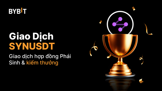 Cuộc Thi Giao Dịch SYNUSDT: Giao Dịch Hợp Đồng Vĩnh Viễn Và Chia Sẻ Tổng Thưởng 25.000 USDT