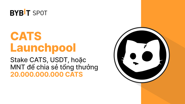 Bybit Launchpool: Stake CATS, USDT hoặc MNT để nhận chia sẻ 20.000.000.000 CATS!