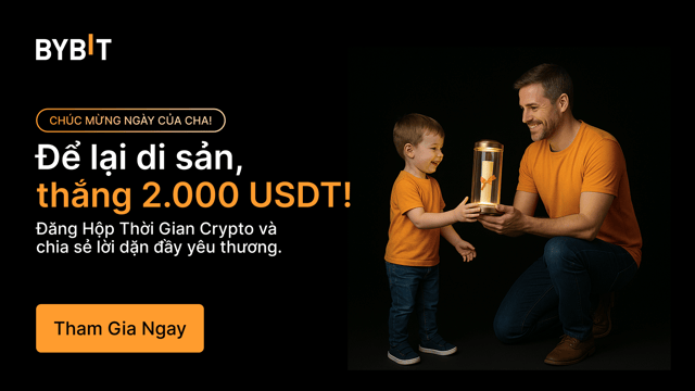 👨‍👧‍👦 Cùng Bybit kỷ niệm Ngày Của Cha: Chia sẻ Hộp Thời Gian Crypto của bạn và giành thưởng! 💎