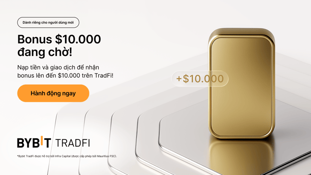 Độc quyền người mới: Nhận bonus TradFi lên đến $10.000!