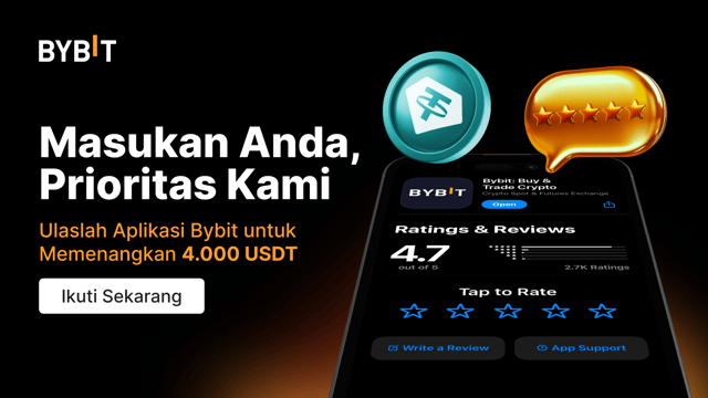 Umpan Balik Anda Berharga: Ikutlah Membentuk Aplikasi Bybit, Menangkan hingga 4.000 USDT!