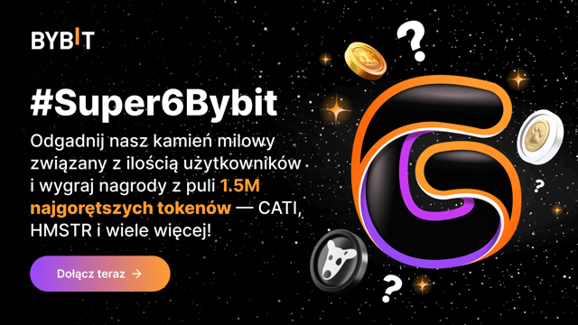 Ostatnia szansa: Rozgrzej się przed świętowaniem 6. rocznicy Bybit — 1,500,000 najgorętszych tokenów do zgarnięcia!