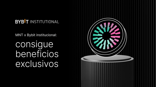 MNT x Bybit institucional: consigue beneficios exclusivos