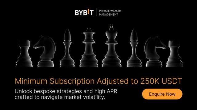Bybit Private Wealth Management Update – Minimum Subscription Adjusted to 250K USDT