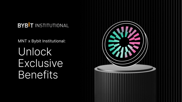MNT x Bybit Institutional: Unlock exclusive benefits