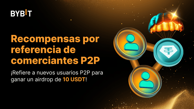 Recompensas por referencia de comerciantes P2P: ¡obtén un airdrop de 10 USDT!