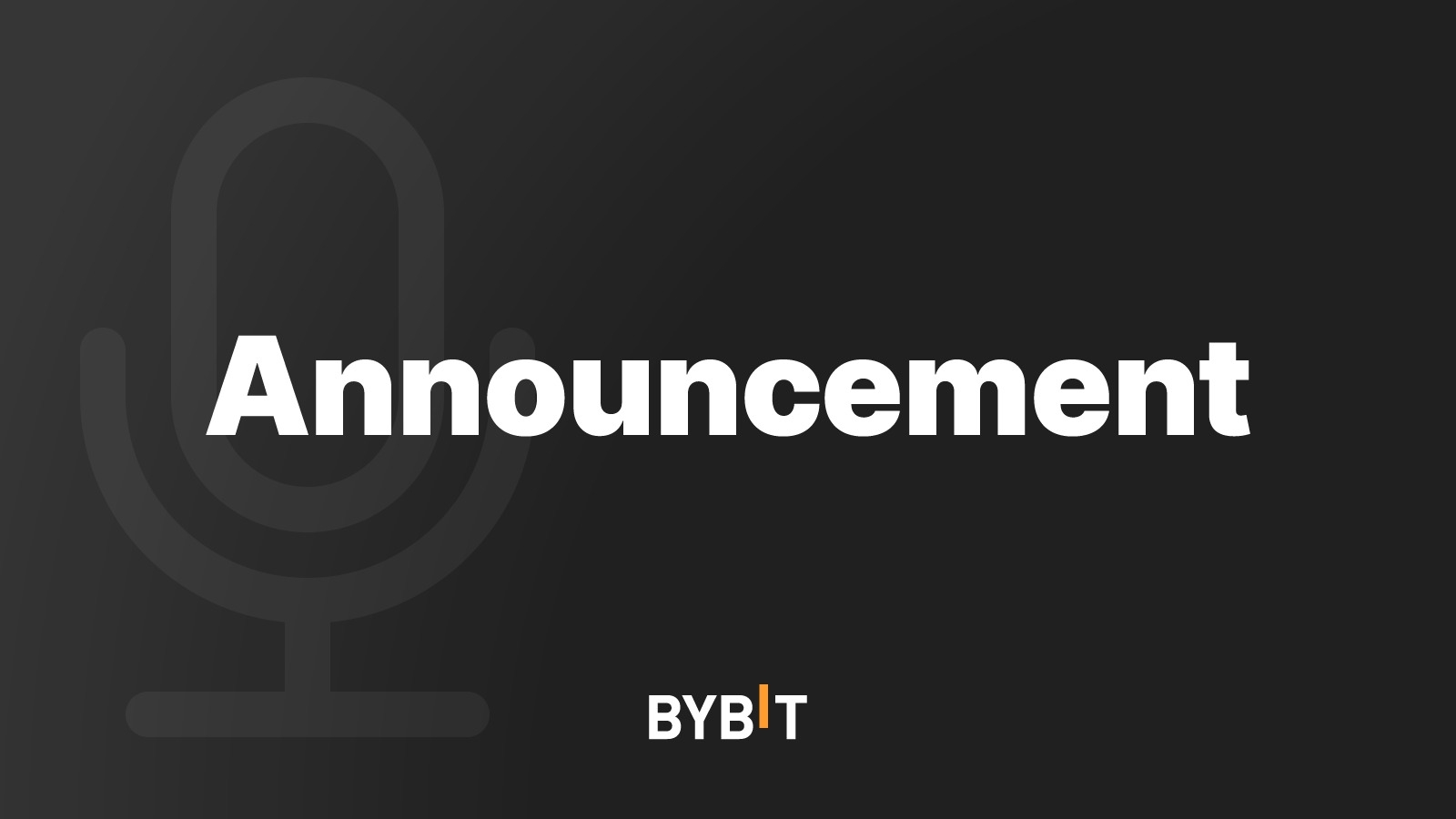 Bybit Announcement | Bybit: Your Trusted Partner for Secure, Smooth and  Rewarding Crypto Trading