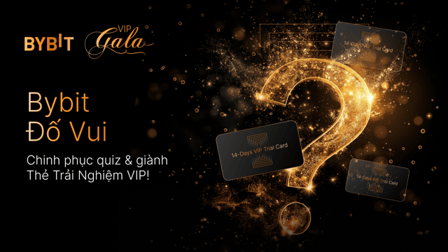 Bybit Đố Vui: Chinh Phục Quiz & Giành Thẻ Trải Nghiệm VIP!