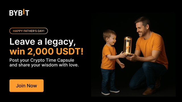 👨‍👧‍👦 Celebrate Father’s Day with Bybit: Share your Crypto Time Capsule and win! 💎
