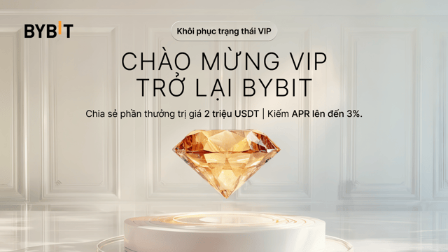 Chào mừng VIP trở lại Bybit - mở khóa tổng thưởng khách hàng thân thiết trị giá 2.000.000 USDT, nhận APR lên đến 3% & vô vàn quyền lợi khác!