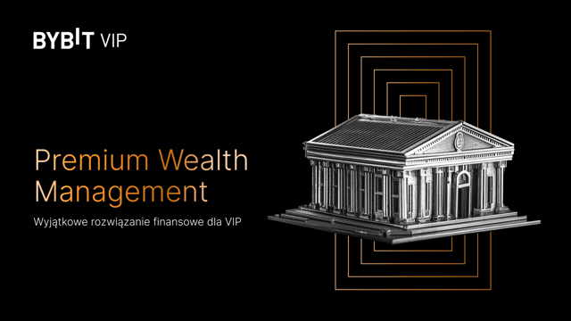 Przedstawiamy program Bybit Premium Wealth Management: Spersonalizowane rozwiązanie finansowe dla VIP-ów
