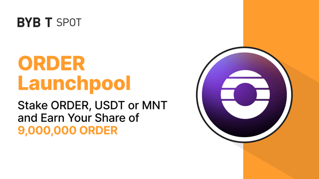 Bybit Launchpool: Stake ORDER, USDT or MNT to Earn a Share of 9,000,000 ORDER!