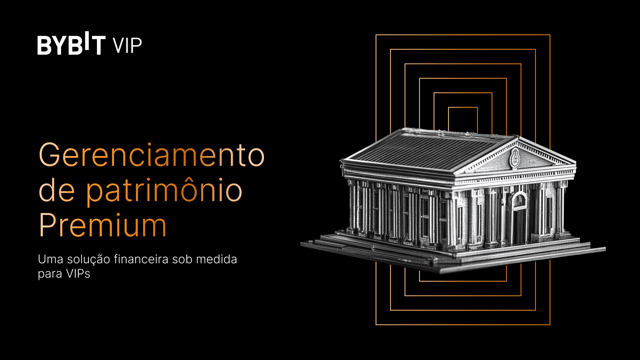 Apresentamos o Gerenciamento de Patrimônio Premium da Bybit: Uma solução financeira sob medida para VIPs