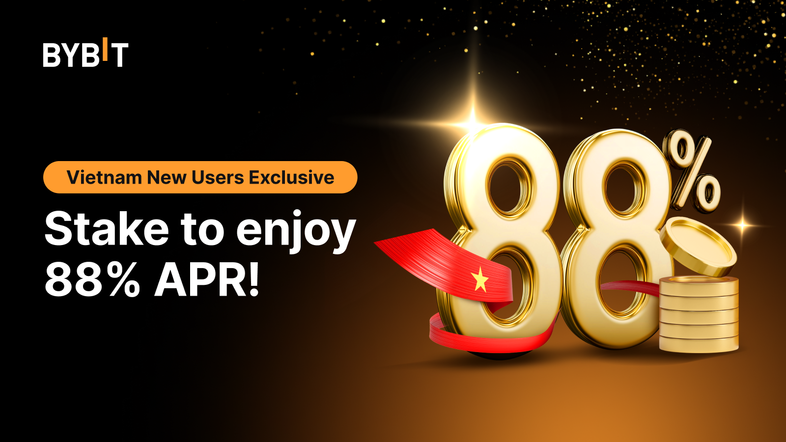 Bybit Announcement | 🇻🇳 [Vietnam] New Users Exclusive: Stake to Enjoy 88%  APR