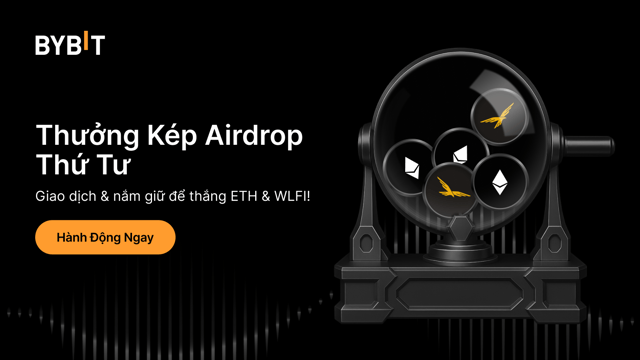 Thưởng Kép Airdrop Thứ Tư: Giao dịch & nắm giữ để thắng ETH & WLFI!