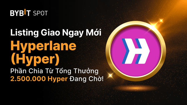 Niêm yết mới: Hyper/USDT — Nhận phần thưởng từ tổng giải thưởng 2.500.000 Hyper