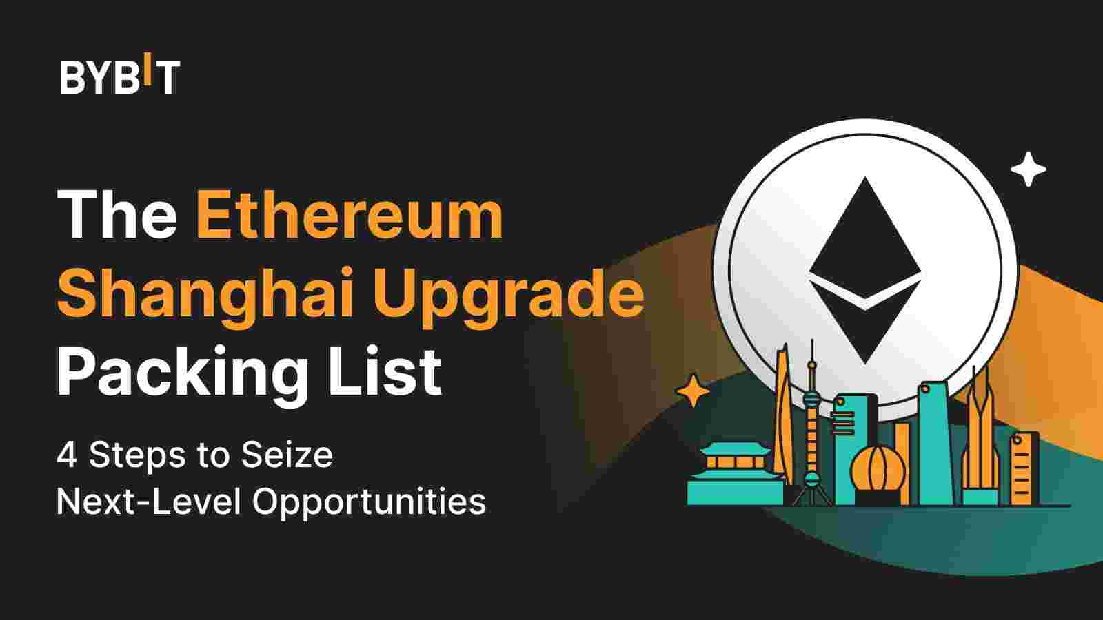 Bybit Announcement | Get Ready for the Ethereum Shanghai Upgrade: Your  Essential Packing List