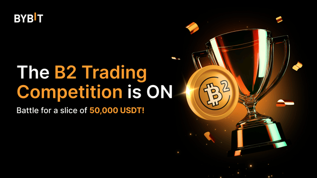 B2 Trading Competition: Your Chance to Win 50,000 USDT