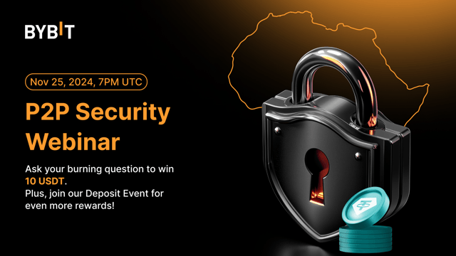 [Africa Exclusive] Learn & Earn: Bybit’s P2P Security Webinar + 10,000 USDT Prize Pool Deposit Event