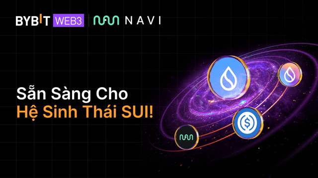 Bybit Web3 x NAVI: Sẵn Sàng Cho Hệ Sinh Thái SUI!