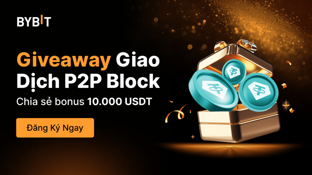 Giveaway Giao Dịch Lô P2P: Chia sẻ bonus 10.000 USDT