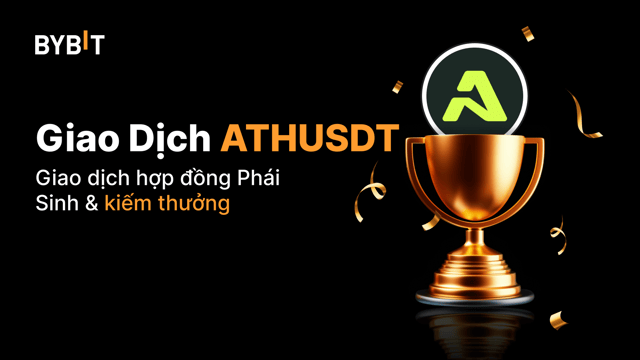 Cuộc Thi Giao Dịch ATHUSDT: Giao Dịch Hợp Đồng Vĩnh Viễn Và Chia Sẻ Tổng Thưởng 800.000 ATH