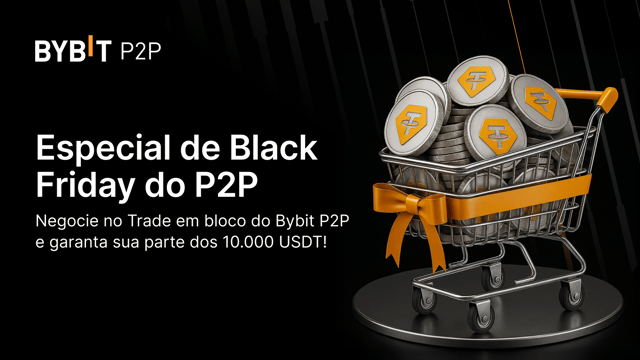 Especial de Black Friday: Torne-se um Anunciante de blocos no Bybit P2P e ganhe parte dos 10.000 USDT!