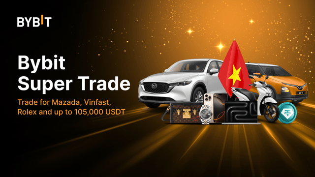 Bybit Super Trade: Trade for Mazada, Vinfast, Rolex and up to 105,000 USDT