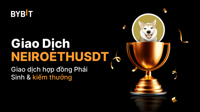 Cuộc Thi Giao Dịch NEIROETHUSDT: Giao Dịch Hợp Đồng Vĩnh Viễn Và Chia Sẻ Tổng Thưởng 20.000 USDT