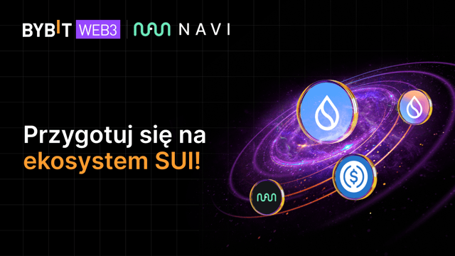 Bybit Web3 x NAVI: Przygotuj się i poznaj ekosystem SUI!