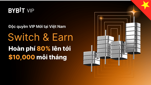 🇻🇳 [Việt Nam] Switch & Earn: Hoàn Phí 80% cho VIP mới lên đến 10,000 USDT mỗi tháng