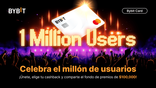 🎉 La Bybit Card alcanza el millón de usuarios: ¡celébralo, gana tu parte de los 100,000 USDT y mucho más!