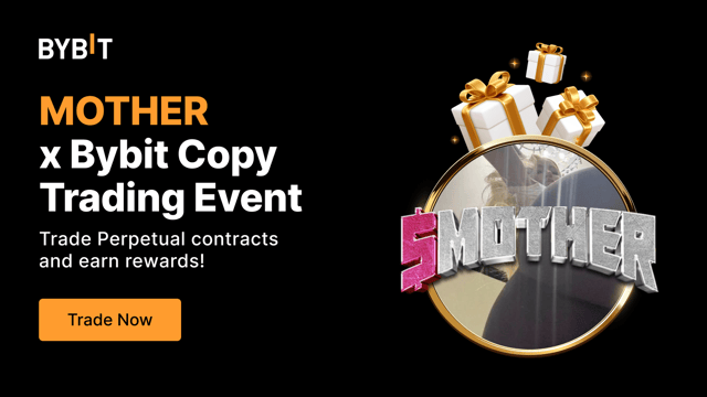 MOTHER x Bybit Copy Trading Event: Trade Perpetual Contracts and Grab Your Share of 20,000 USDT