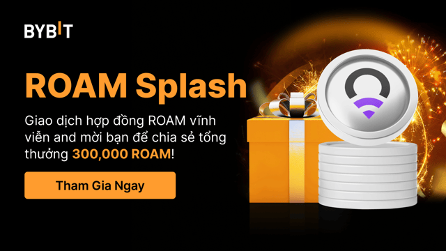 ROAM Splash: Giao Dịch, Mời Bạn Bè and Chia Sẻ Tổng Thưởng 300,000 ROAM