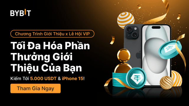 Chương Trình Giới Thiệu x Lễ Hội VIP: Kiếm Tới 5.000 USDT & Một Chiếc iPhone 15!
