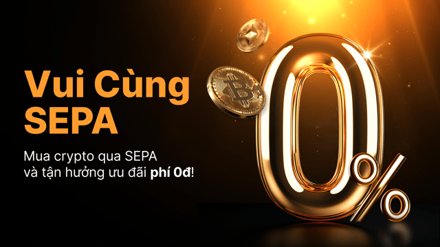 Niềm Vui SEPA: Mua Crypto Qua SEPA & Hưởng Ưu Đãi Phí 0đ