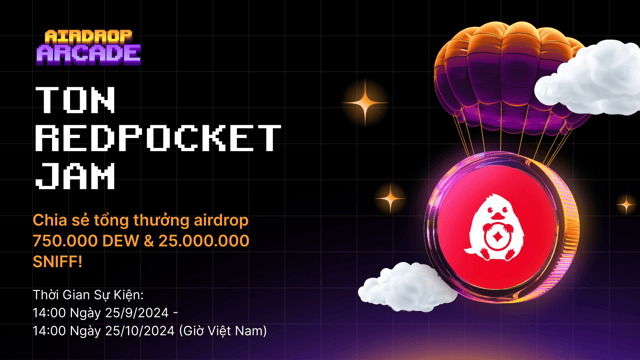 TON Redpocket Jam: Chia Sẻ 750.000 DEW & 25.000.000 SNIFF!