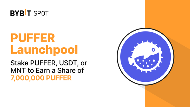 Bybit Launchpool: Stake PUFFER, USDT, or MNT to Earn a Share of 7,000,000 PUFFER!