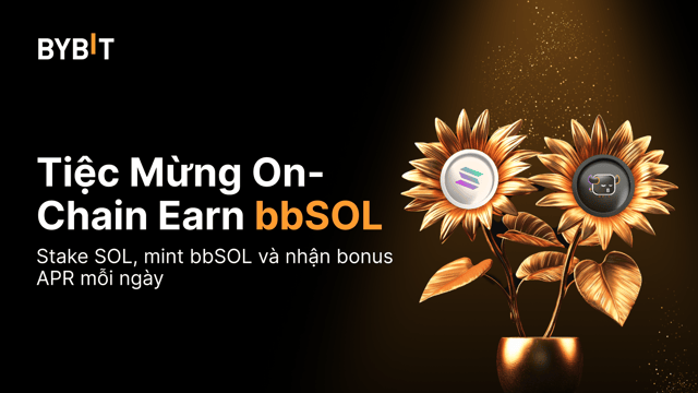 Tiệc Mừng On-Chain Earn bbSOL: Stake SOL Để Nhận bbSOL Và Chia Sẻ SOL Trị Giá 200.000 USDT